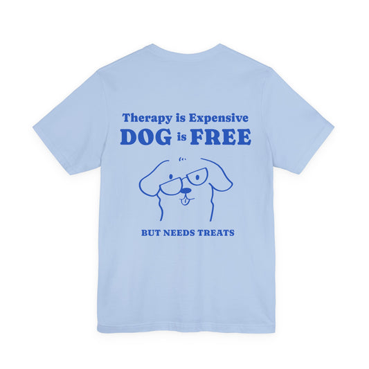 Therapy Is Expensive, Dog Is Free Tee