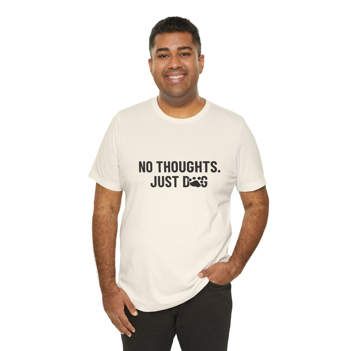 NO THOUGHTS. JUST DOG Tee